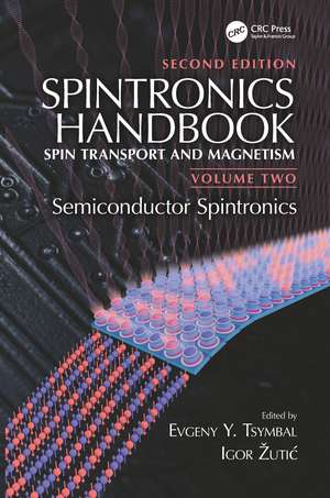 Spintronics Handbook, Second Edition: Spin Transport and Magnetism: Volume Two: Semiconductor Spintronics de Evgeny Y. Tsymbal