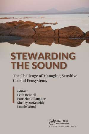 Stewarding the Sound: The Challenge of Managing Sensitive Coastal Ecosystems de Leah Bendell