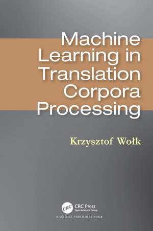 Machine Learning in Translation Corpora Processing de Krzysztof Wolk