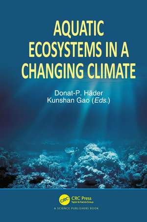 Aquatic Ecosystems in a Changing Climate de Donat-P Häder