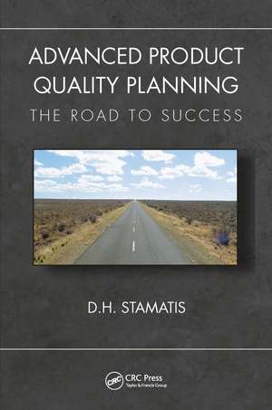 Advanced Product Quality Planning: The Road to Success de D. H. Stamatis