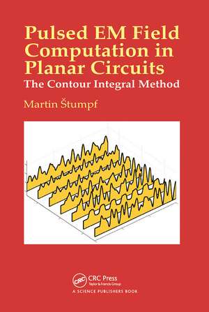 Pulsed EM Field Computation in Planar Circuits: The Contour Integral Method de Martin Stumpf