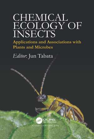 Chemical Ecology of Insects: Applications and Associations with Plants and Microbes de Jun Tabata