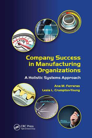 Company Success in Manufacturing Organizations: A Holistic Systems Approach de Ana M. Ferreras