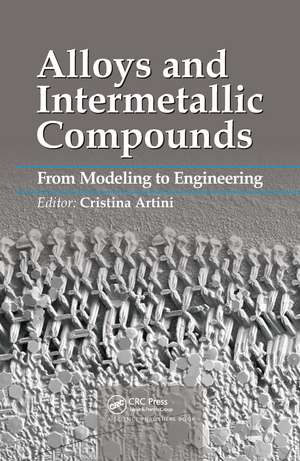 Alloys and Intermetallic Compounds: From Modeling to Engineering de Cristina Artini