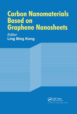 Carbon Nanomaterials Based on Graphene Nanosheets de Ling Bing Kong