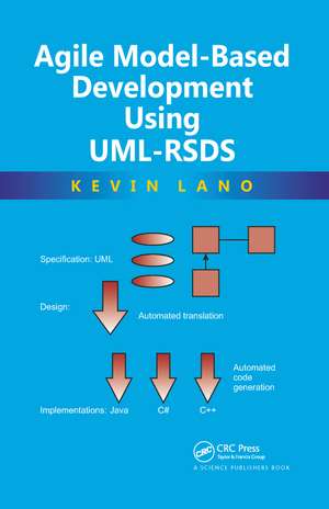 Agile Model-Based Development Using UML-RSDS de Kevin Lano