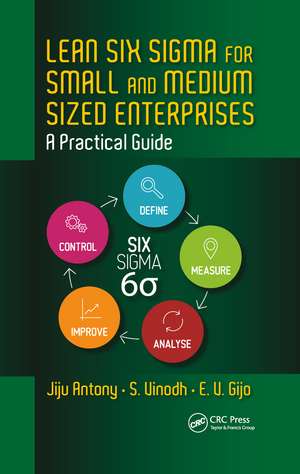 Lean Six Sigma for Small and Medium Sized Enterprises: A Practical Guide de Jiju Antony