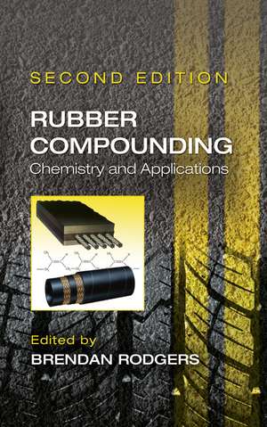 Rubber Compounding: Chemistry and Applications, Second Edition de Brendan Rodgers