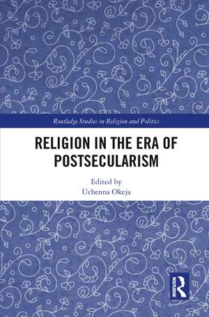 Religion in the Era of Postsecularism de Uchenna Okeja