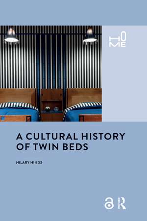 A Cultural History of Twin Beds de Hilary Hinds