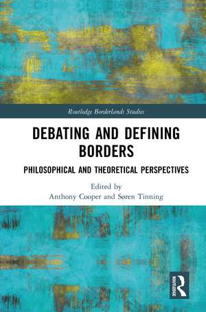 Debating and Defining Borders: Philosophical and Theoretical Perspectives de Anthony Cooper