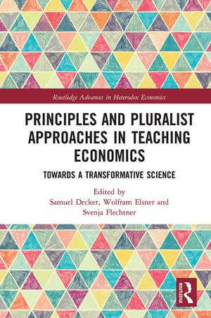 Principles and Pluralist Approaches in Teaching Economics: Towards a Transformative Science de Samuel Decker