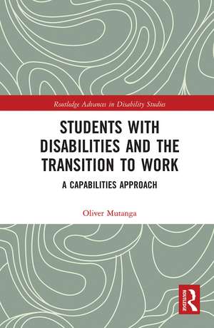 Students with Disabilities and the Transition to Work: A Capabilities Approach de Oliver Mutanga