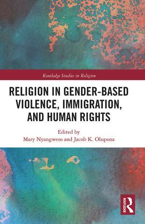 Religion in Gender-Based Violence, Immigration, and Human Rights de Mary Nyangweso