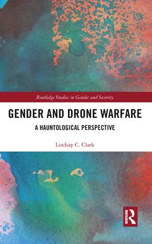 Gender and Drone Warfare: A Hauntological Perspective de Lindsay Clark