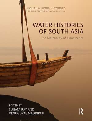 Water Histories of South Asia: The Materiality of Liquescence de Sugata Ray