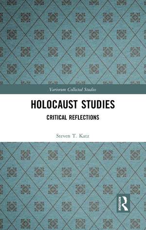 Holocaust Studies: Critical Reflections de Steven T. Katz