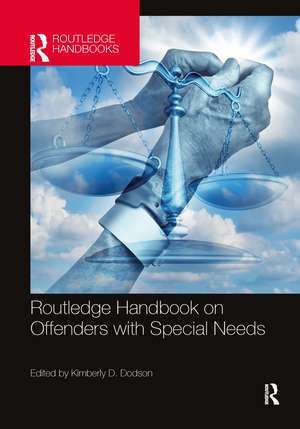 Routledge Handbook on Offenders with Special Needs de Kimberly D. Dodson