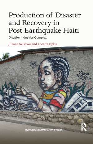 Production of Disaster and Recovery in Post-Earthquake Haiti: Disaster Industrial Complex de Juliana Svistova