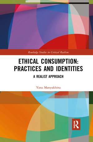 Ethical Consumption: Practices and Identities: A Realist Approach de Yana Manyukhina