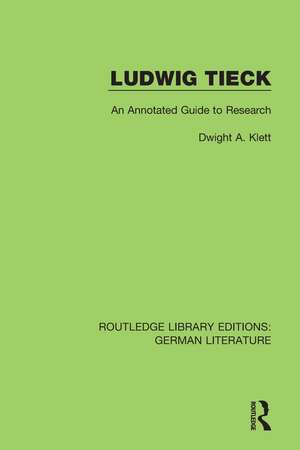 Ludwig Tieck: An Annotated Guide to Research de Dwight Klett