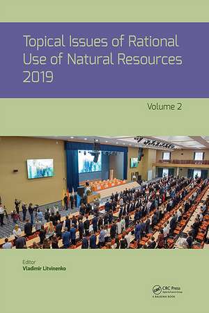 Topical Issues of Rational Use of Natural Resources, Volume 2 de Vladimir Litvinenko