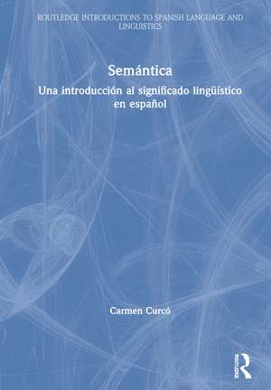 Semántica: Una introducción al significado lingüístico en español de Carmen Curcó