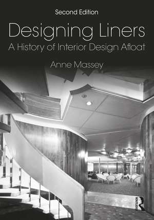 Designing Liners: A History of Interior Design Afloat de Anne Massey