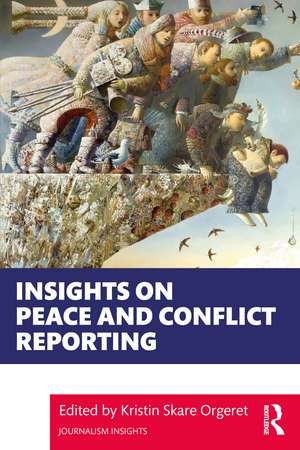 Insights on Peace and Conflict Reporting de Kristin Skare Orgeret