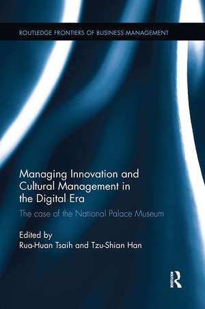 Managing Innovation and Cultural Management in the Digital Era: The case of the National Palace Museum de Rua-Huan Tsaih