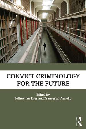 Convict Criminology for the Future de Jeffrey Ian Ross