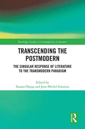 Transcending the Postmodern: The Singular Response of Literature to the Transmodern Paradigm de Susana Onega