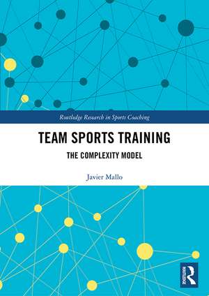 Team Sports Training: The Complexity Model de Javier Sainz