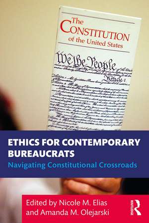 Ethics for Contemporary Bureaucrats: Navigating Constitutional Crossroads de Nicole Elias