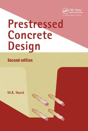 Prestressed Concrete Design de M.K. Hurst