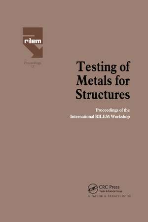 Testing of Metals for Structures: Proceedings of the International RILEM Workshop de Federico Mazzolani