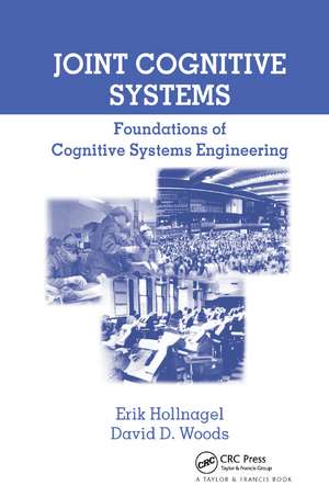 Joint Cognitive Systems: Foundations of Cognitive Systems Engineering de Erik Hollnagel