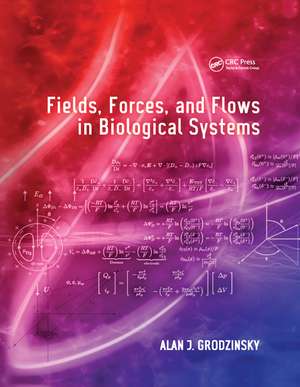 Fields, Forces, and Flows in Biological Systems de Alan J. Grodzinsky