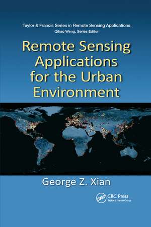 Remote Sensing Applications for the Urban Environment de George Z. Xian