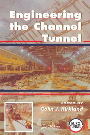 Engineering the Channel Tunnel de Colin Kirkland