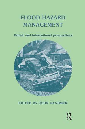 Flood Hazard Management: British and International Perspectives de John W Handmer