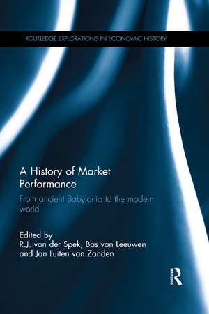 A History of Market Performance: From Ancient Babylonia to the Modern World de R.J. Van der Spek