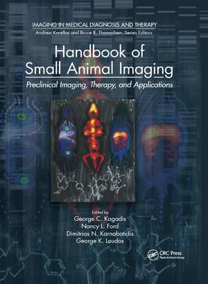 Handbook of Small Animal Imaging: Preclinical Imaging, Therapy, and Applications de George C. Kagadis