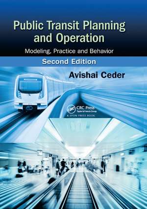 Public Transit Planning and Operation: Modeling, Practice and Behavior, Second Edition de Avishai Ceder