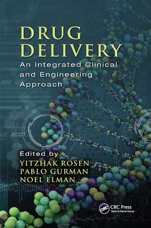 Drug Delivery: An Integrated Clinical and Engineering Approach de Yitzhak Rosen