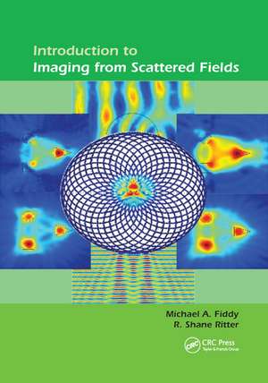 Introduction to Imaging from Scattered Fields de Michael A Fiddy