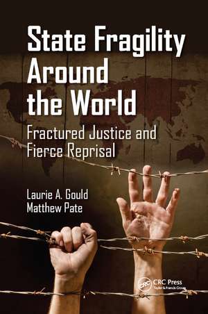 State Fragility Around the World: Fractured Justice and Fierce Reprisal de Laurie A. Gould