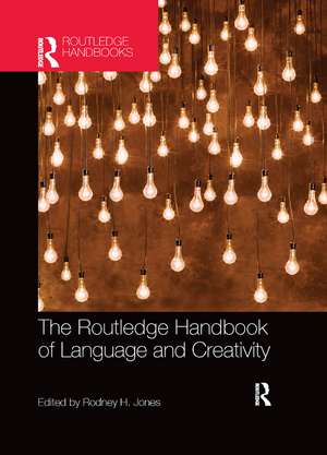 The Routledge Handbook of Language and Creativity de Rodney H. Jones