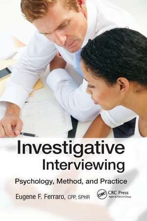 Investigative Interviewing: Psychology, Method and Practice de Eugene F. Ferraro